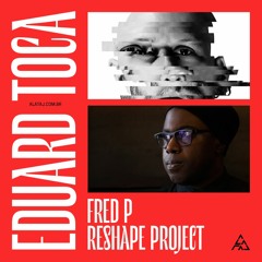 Eduard plays FRED P RESHAPE PROJECT