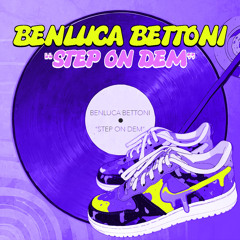 Benluca Bettoni - Step On Dem (Original Mix)