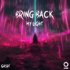 Gasp! - BRING BACK MY LIGHT
