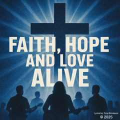Faith, Hope, And Love Alive