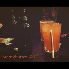 Brett & Butter Vol. I