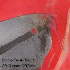 Studio Treats Vol. 5: It's Groove O'Clock