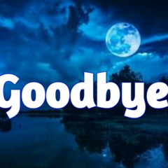 Good Bye