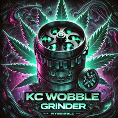 KC WOBBLE - GRINDER