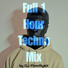 Full 1 hour Techno Mix by DJ FlowRyaX