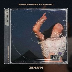 Mehboob Mere x Ba Ba Bad - Zenjah