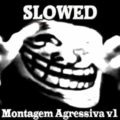 Montagem Agressiva v1 Slowed