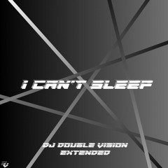 DJ Double Vision - I can't sleep (Extended)