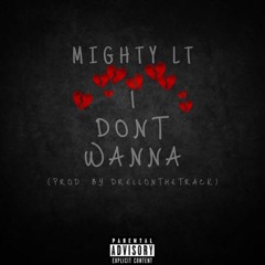 MIGHTY LT - I Don't Wanna (Prod. By DrellOnTheTrack)