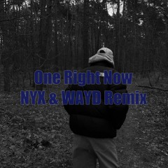One Right Now (NYX & WAYD Remix)