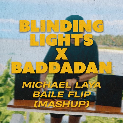 BLINDING LIGHTS X BADDADAN (Michael Laya BAILE MASHUP)