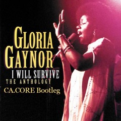 Gloria Gaynor - I Will Survive(CA.CORE Bootleg)【Buy=Free Download】
