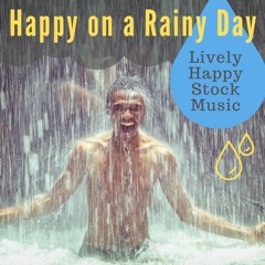 Happy On A Rainy Day | Royalty Free Music