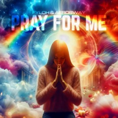 Fyloh & AeroSway - Pray For Me | FREE RELEASE