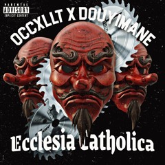 Ecclesia Catholica - Douyimane Ft Occxllt