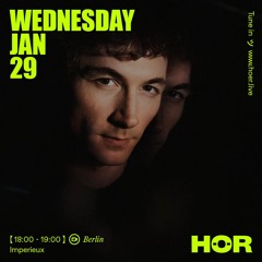 HÖR Berlin feat. Impérieux - 29 January 2025