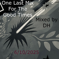 One Last Mix For The Good Times