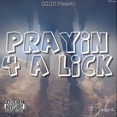 Prayin’ 4 A Lick