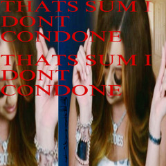 That’s Sum I Don’t Condone