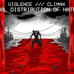 VIOLENCE //// CLIMAX :: EQUAL DISTRIBUTION OF HATRED (Fanmade Ultrakill Soundtrack)