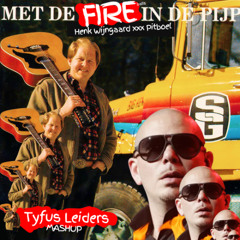 Pitbull x Henk Wijngaard - Fire in the Pijp (Tyfus Leiders Mashup)