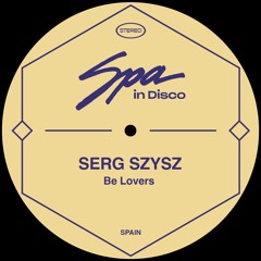 [SPA258] SERG  SZYSZ - Be Lovers (Original Mix)
