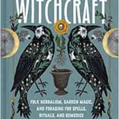 DOWNLOAD EBOOK ✅ Wild Witchcraft: Folk Herbalism, Garden Magic, and Foraging for Spel
