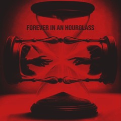 FOREVER IN AN HOURGLASS
