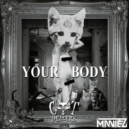 Cat Dealers - Your Body (Maniez Remix)