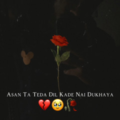Asan Ta Teda Dil Kade Nai Dukhaya - Slowed & Reverbed.mp3