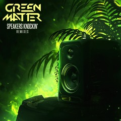 Green Matter - Speakers Knockin' (Yewz Remix)
