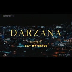 Say My Grace || DARZANA 8.0