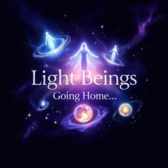 Light Beings Going Home ✨