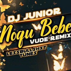 NOQU BEBE [ VUDE MIX ] DJ JUNIOR