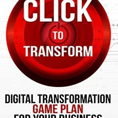🖋️ [Access] Read PDF Book Kindle Click to Transform: Digital Transformation Game Plan for Your