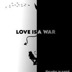Love Is A War