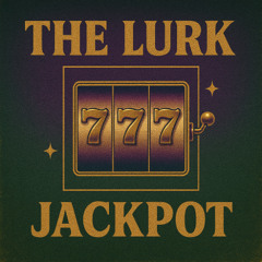 The Lurk - Jackpot