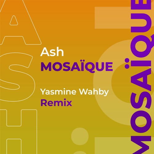 Stream Ash Mosaïque Yasmine Remix By Yasmine Wahby Listen Online Stream Ash Mosaïque Yasmine Remix By Yasmine Wahby Listen Online