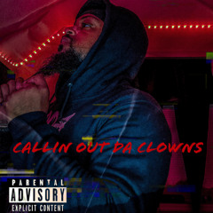 Callin Out Da Clowns By BossDolla