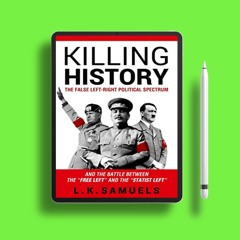 Killing History: The False Left-Right Political Spectrum and the Battle between the 'Free Left'