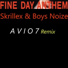 Skrillex & Boys Noize - Fine Day Anthem (A V I O 7 Remix)