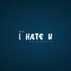 SZA - I Hate U (SHLD Reggae Remix)