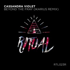 Cassandra Violet - Beyond The Fray (IKARIUS Remix)
