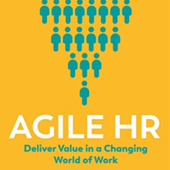FREE EPUB 📂 Agile HR: Deliver Value in a Changing World of Work by  Natal Dank &  Ri