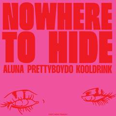 Aluna, Prettyboy D-O, Kooldrink - Nowhere to Hide