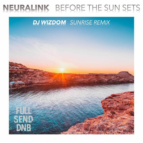 Neuralink - Before The Sun Sets (DJ Wizdom Sunrise Remix)