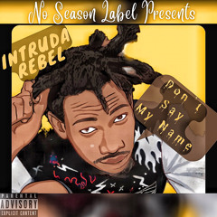 Intruda Rebel-Don’t Say My Name