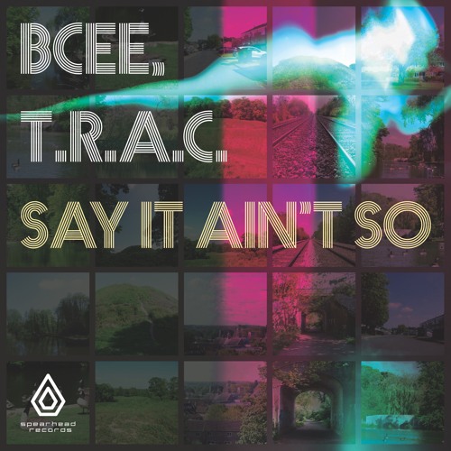 BCee & T.R.A.C. - Say It Ain't So - Spearhead Records