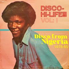 DISCO HI-LIFE!!! Vol. 1: Nigerian Disco 1978-85