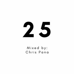 25 - Mixed By Chris Pana (2021)